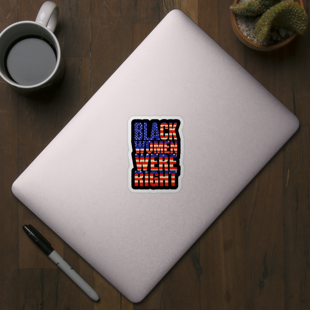 Black-Women-Were-Right by Creatifly Graphic Tees